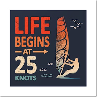 Life Begins at 25 Knots Windsurfer Planing Posters and Art